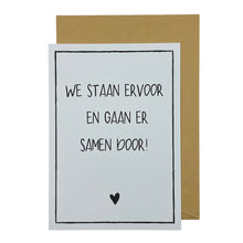 Afbeelding in Gallery-weergave laden, We staan ervoor en gaan er samen door!