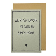 Afbeelding in Gallery-weergave laden, We staan ervoor en gaan er samen door!