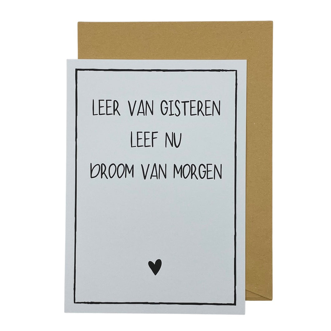 Leer van gisteren, Leef nu, Droom van morgen
