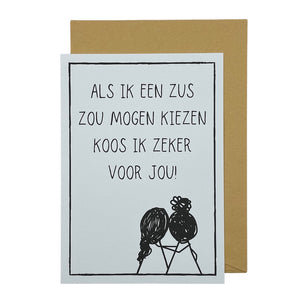 Als ik een zus zou mogen kiezen koos ik zeker voor jou!