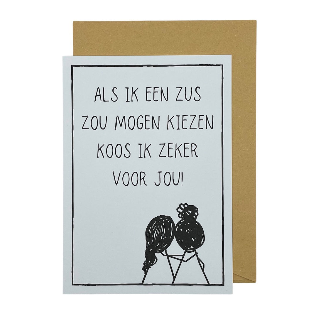 Als ik een zus zou mogen kiezen koos ik zeker voor jou!