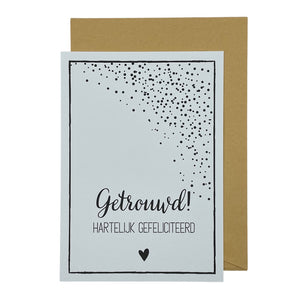 Getrouwd, hartelijk gefeliciteerd!