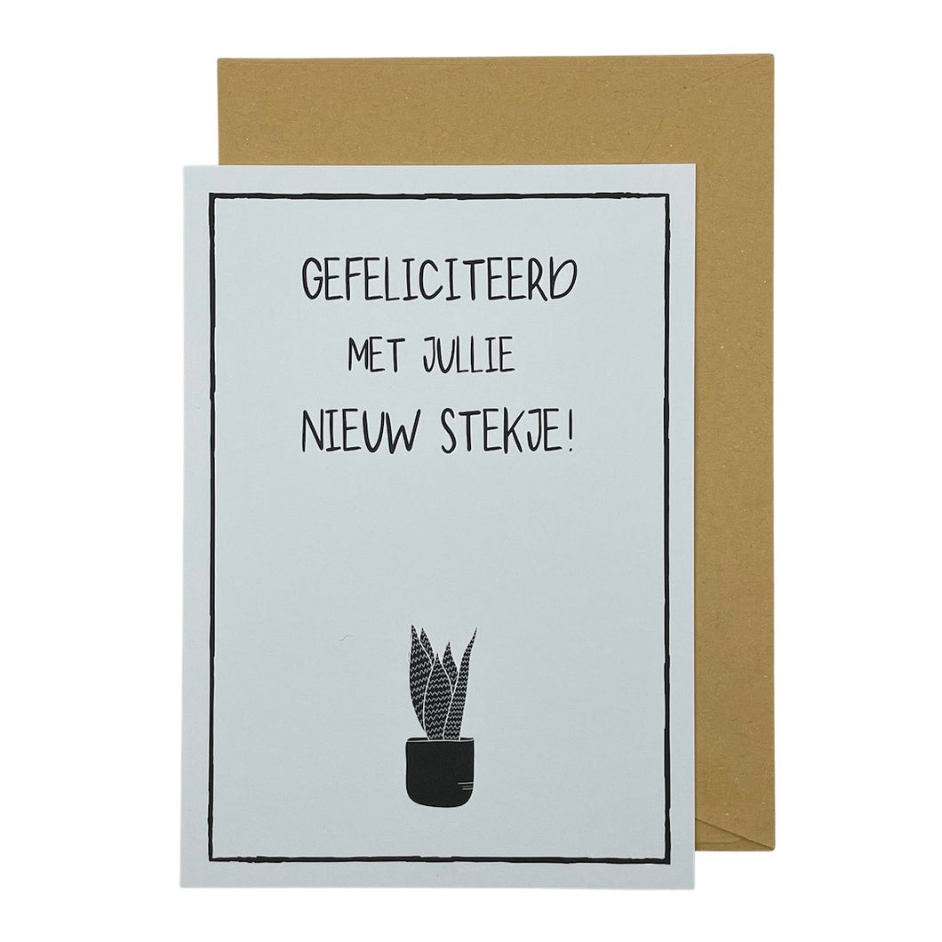 Gefeliciteerd met jullie nieuwe stekje!