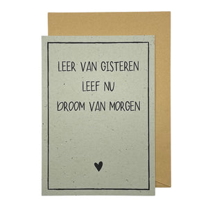 Leer van gisteren, Leef nu, Droom van morgen
