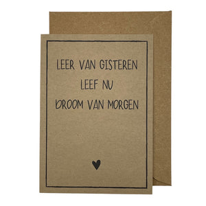 Leer van gisteren, Leef nu, Droom van morgen